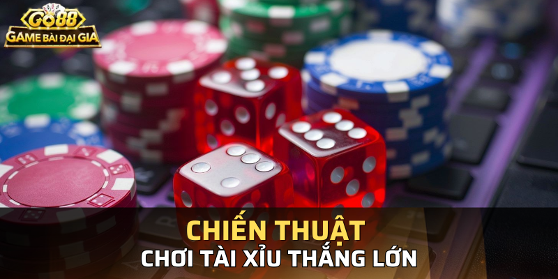 Những chiến thuật cược tài xỉu có kết quả cao