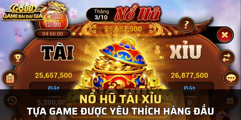 Nổ hũ tài xỉu tại GO88 luôn là sự lựa chọn hàng đầu của game thủ
