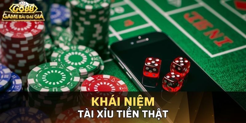 Lý giải tài xỉu tiền thật là gì?