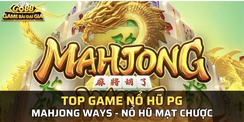 Game nổ hũ PG mạt chược quen thuộc