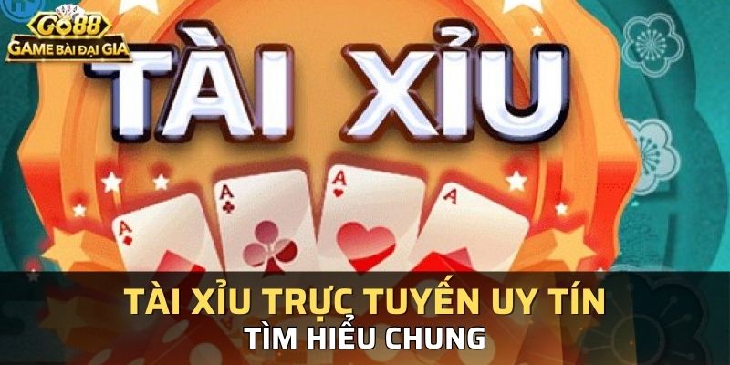 Tìm hiểu chung về tài xỉu trực tuyến uy tín