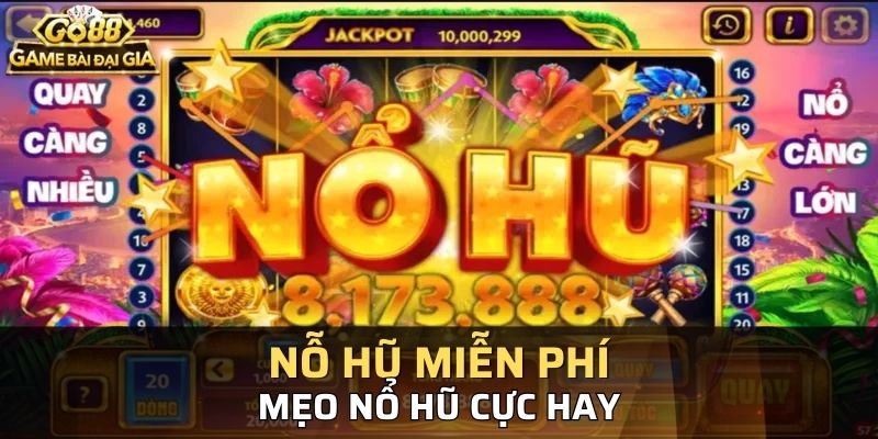 Bạn cần tham khảo các mẹo nhận nổ hũ miễn phí