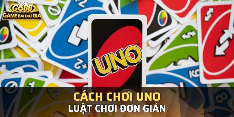 Luật chơi Uno đơn giản và ai cũng có thể chơi