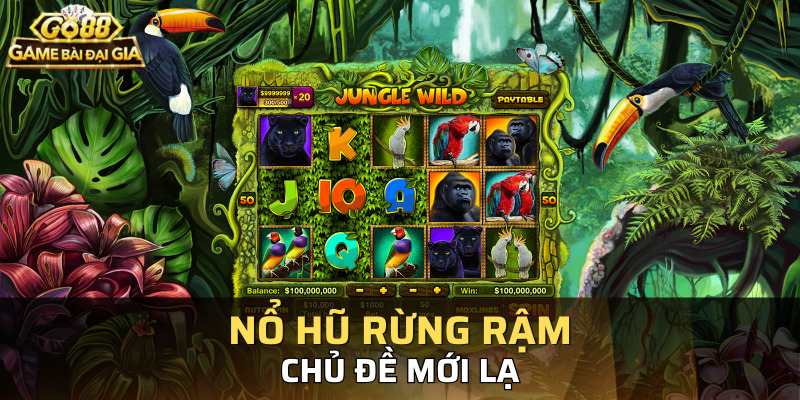 Chủ đề rừng rậm cực kỳ mới lạ, hấp dẫn