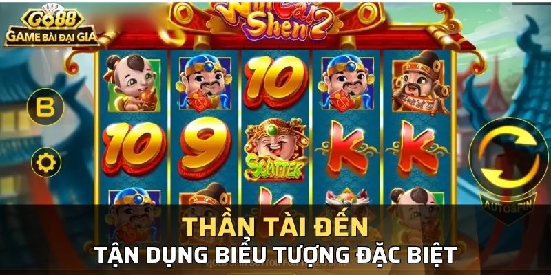 Hãy tận dụng các biểu tượng đặc biệt ở game Thần Tài