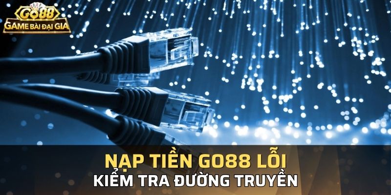 Kiểm tra kết nối mạng để có thể giao dịch bình thường